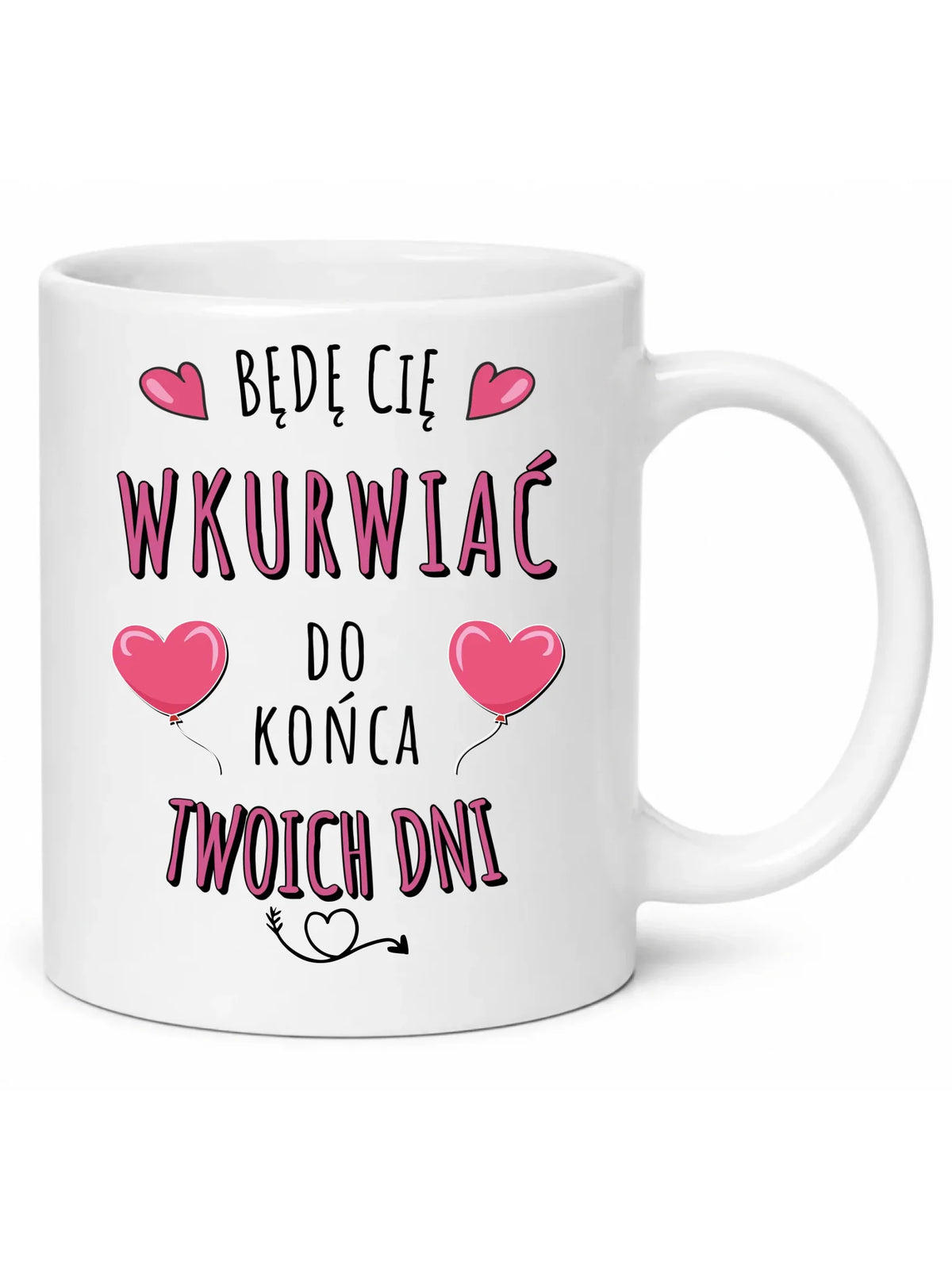 Kubek dla par - Będę Cię wku*rwiać do końca Twoich dni - bez cenzury W62
