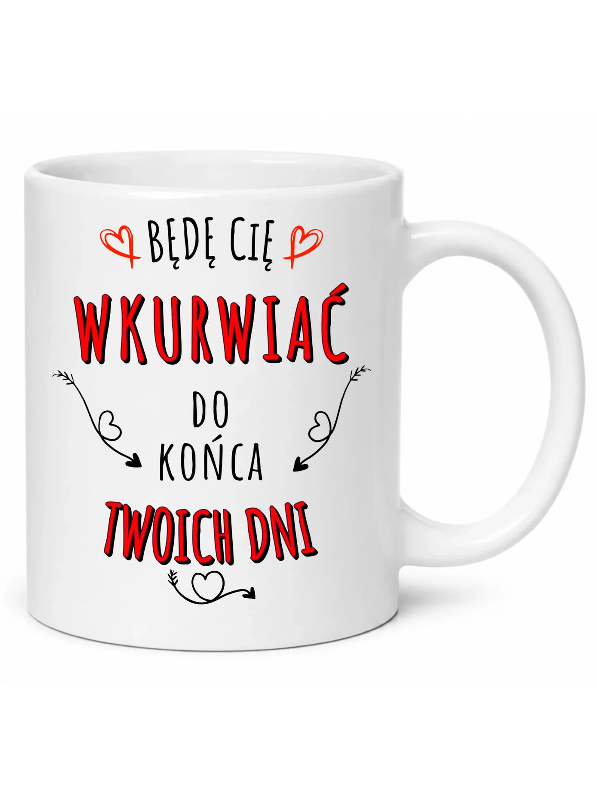 Kubek dla par - Będę Cię wku*wiać do końca Twoich dni - bez cenzury W61