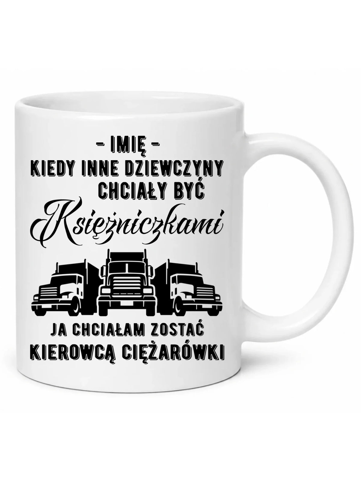 Kubek dla kierowcy ciężarówki - Nie chciałam być księżniczką - personalizowany ZKT08