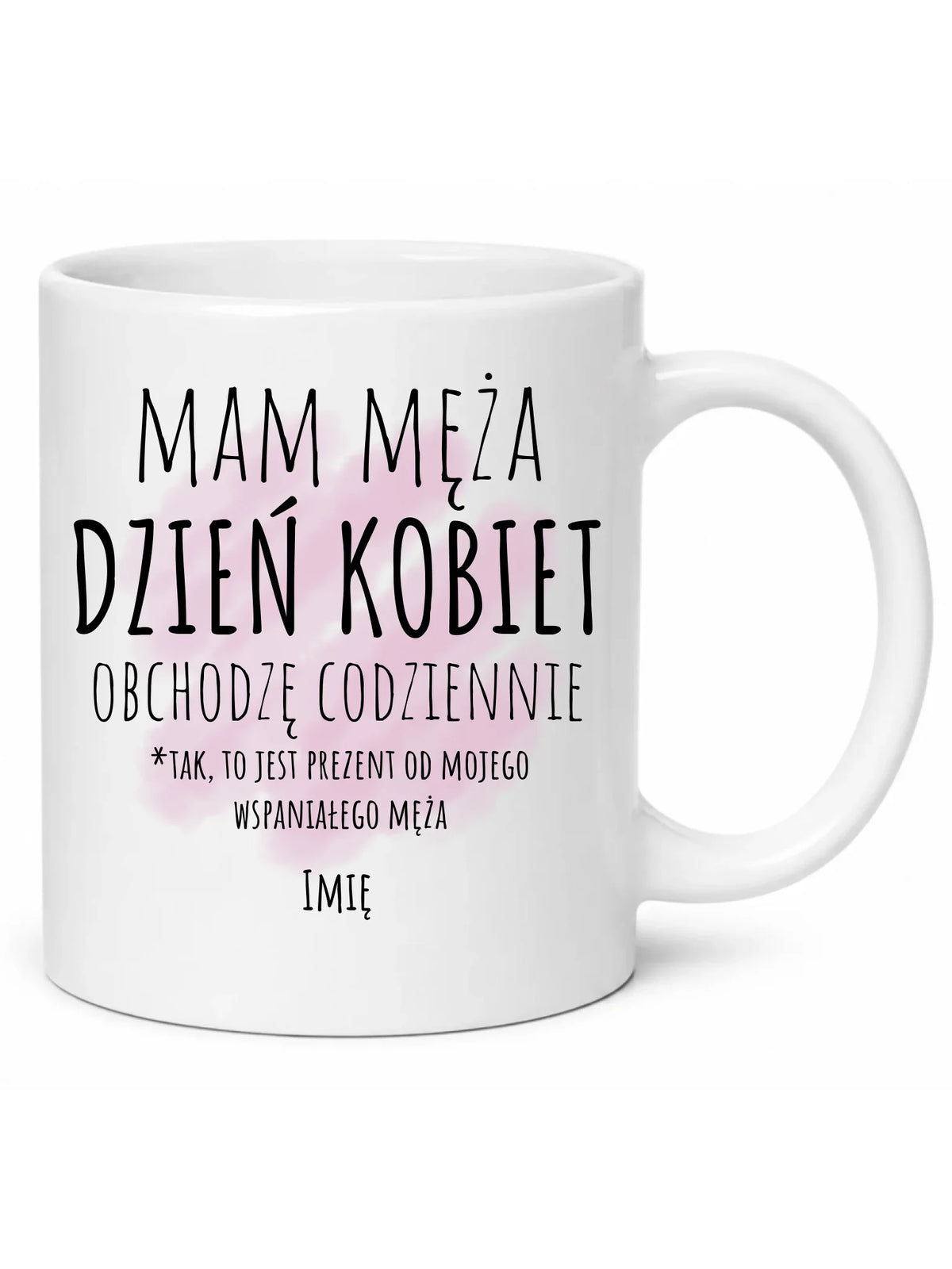 Kubek - prezent dla żony - Mam męża Dzień Kobiet obchodzę codziennie - personalizowany Ż01