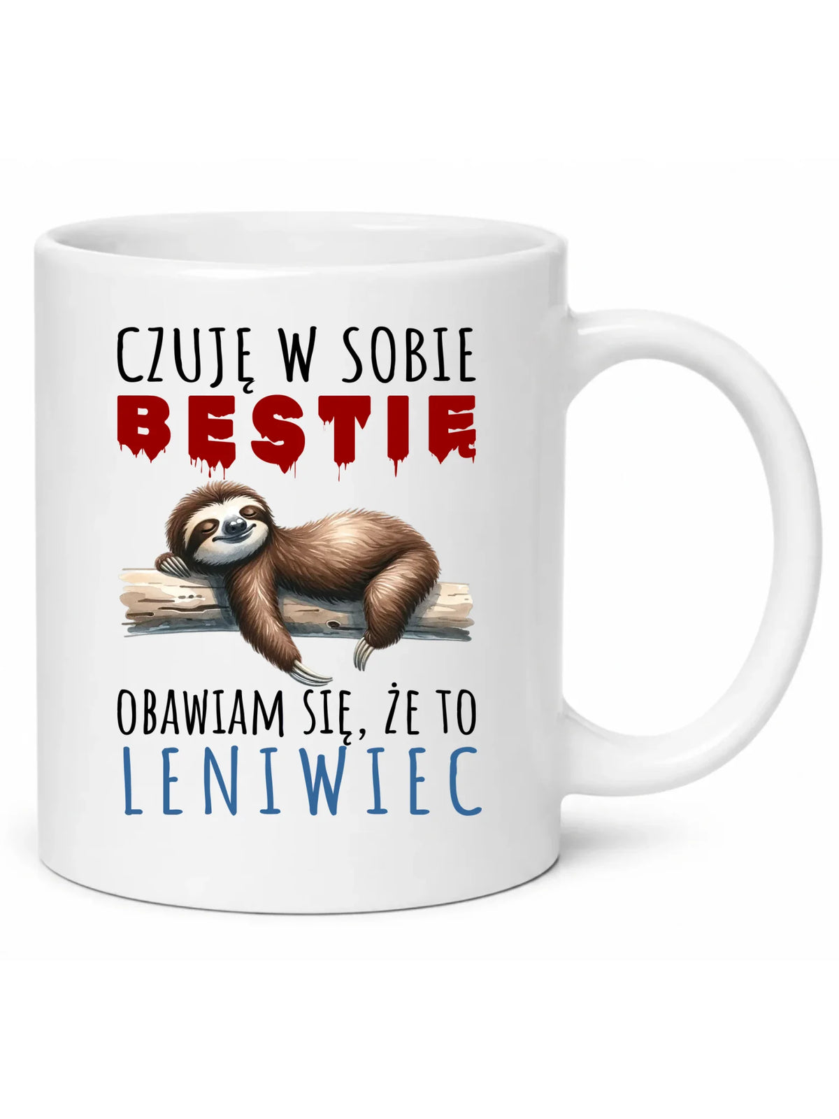 Śmieszny kubek z nadrukiem – Czuję w sobie bestię, obawiam się że to leniwiec – prezent DCH26