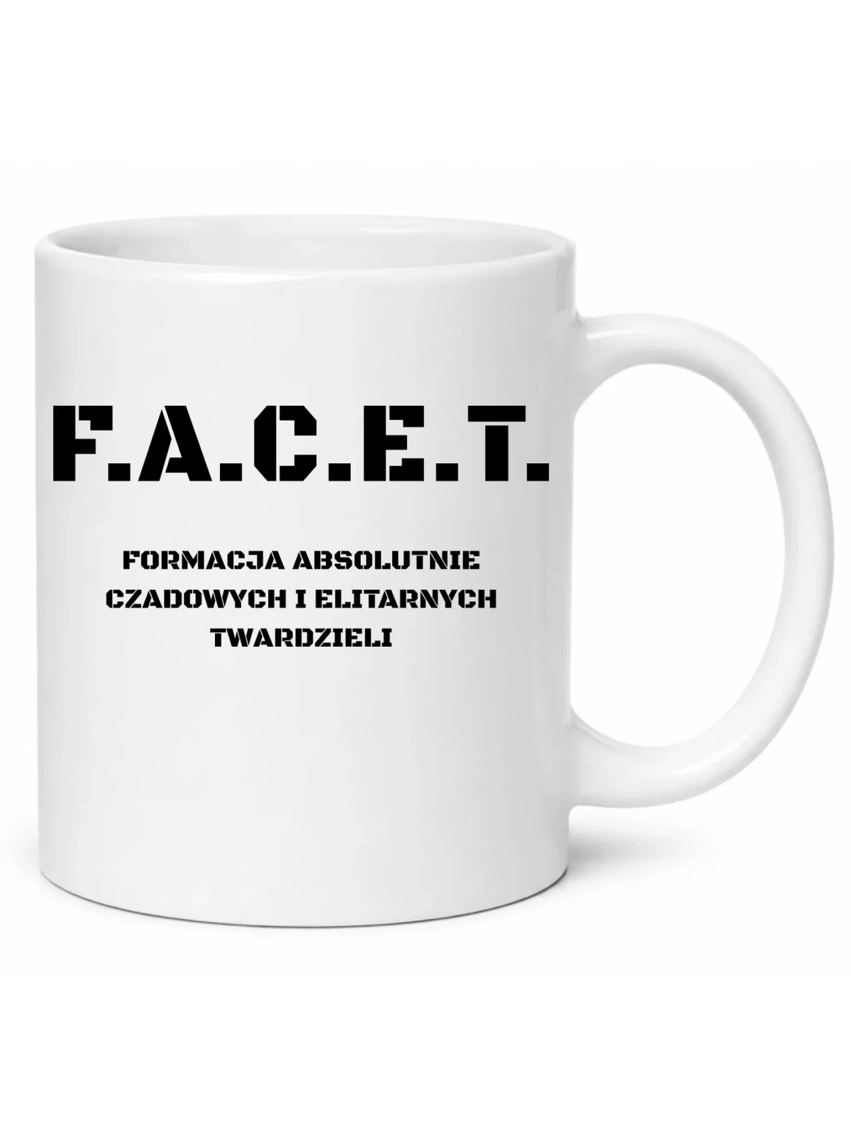 Śmieszny kubek - Prezent dla chłopaka kolegów z pracy - F.A.C.E.T. Formacja Absolutnie Czadowych i Elitarnych Twardzieli DCH23