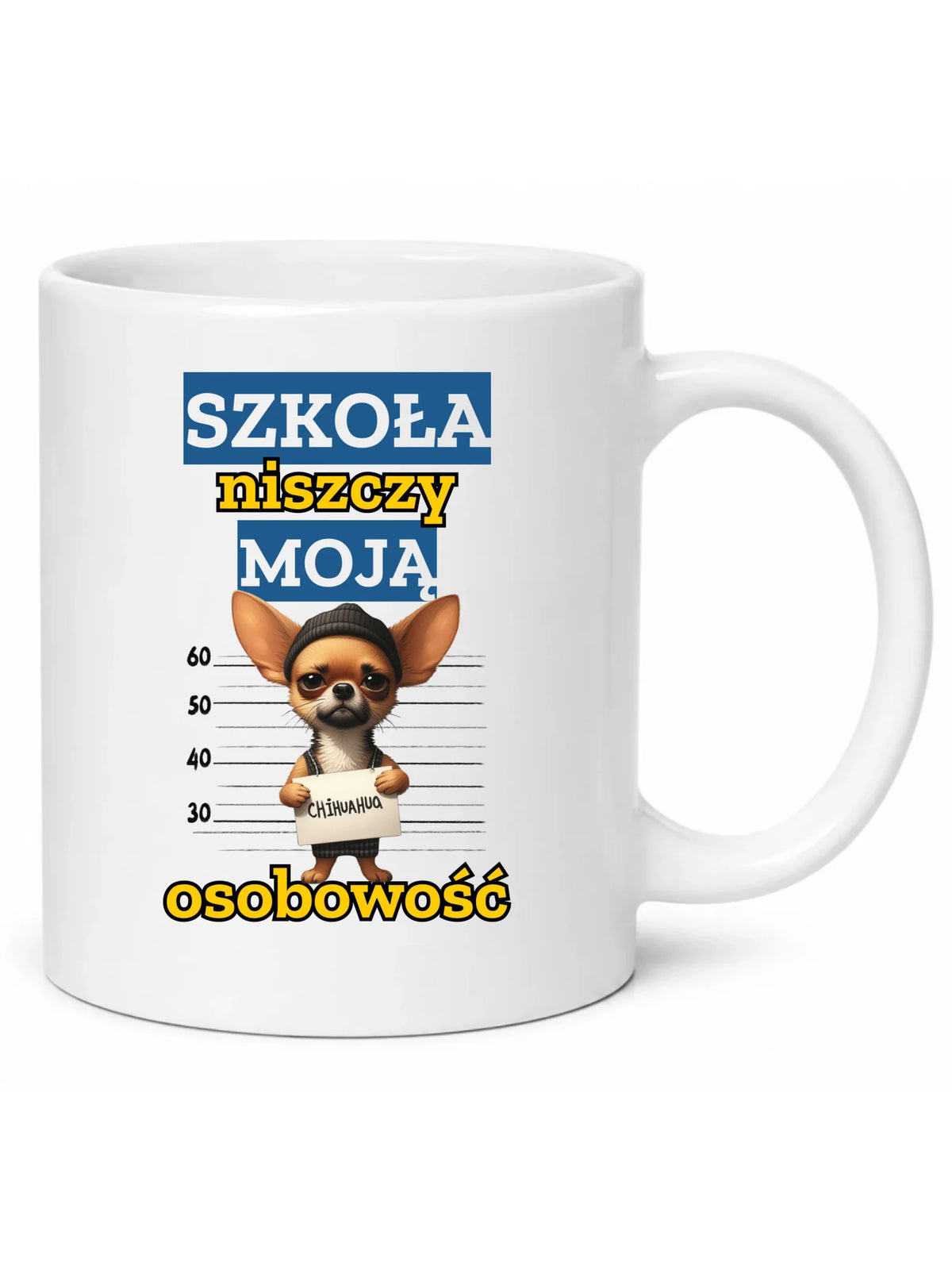 Kubek szkolny - Szkoła niszczy moją osobowość - Chihuahua SZ19