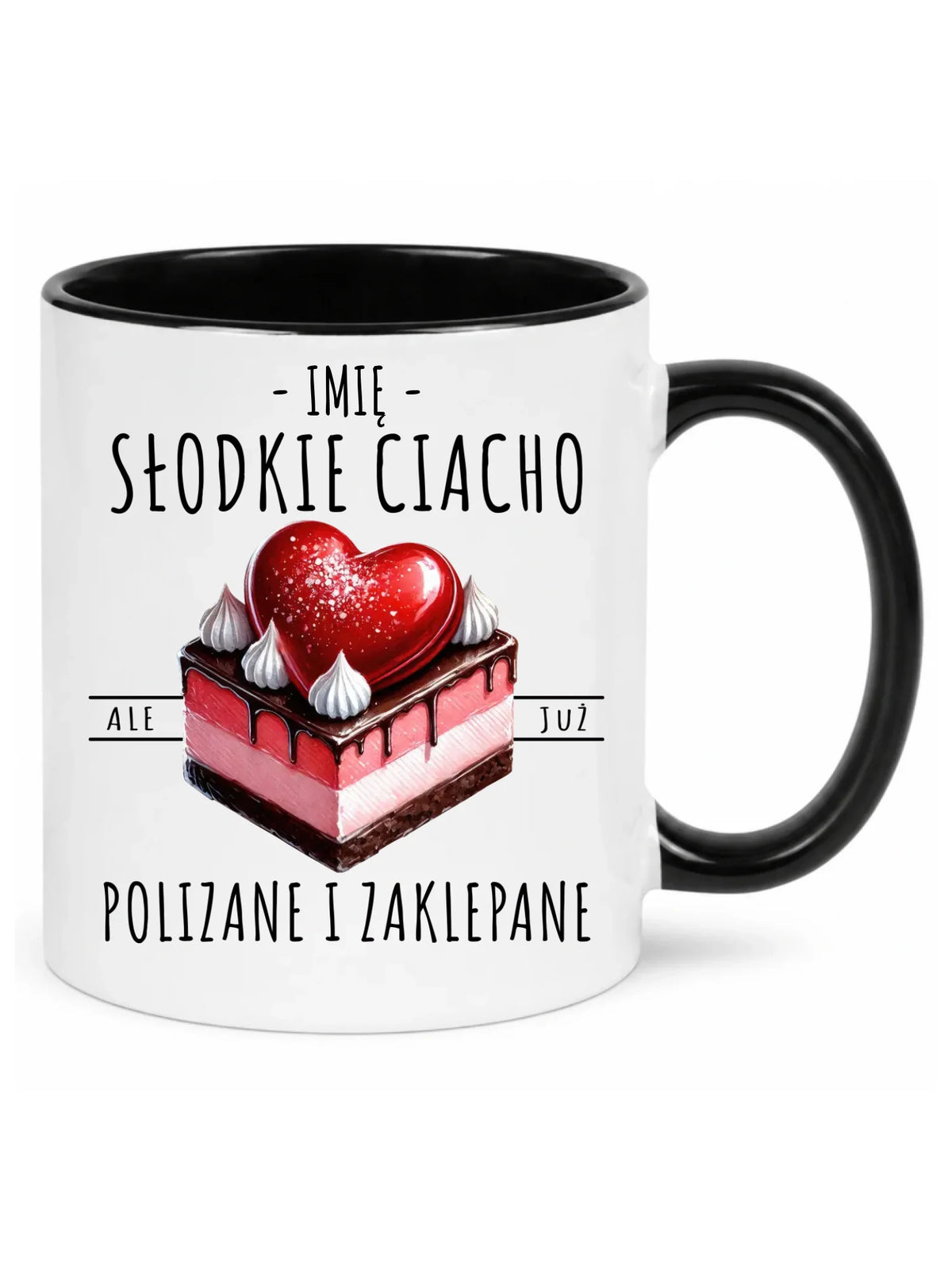 Kubek - Słodkie ciacho polizane i zaklepane - personalizowany W36