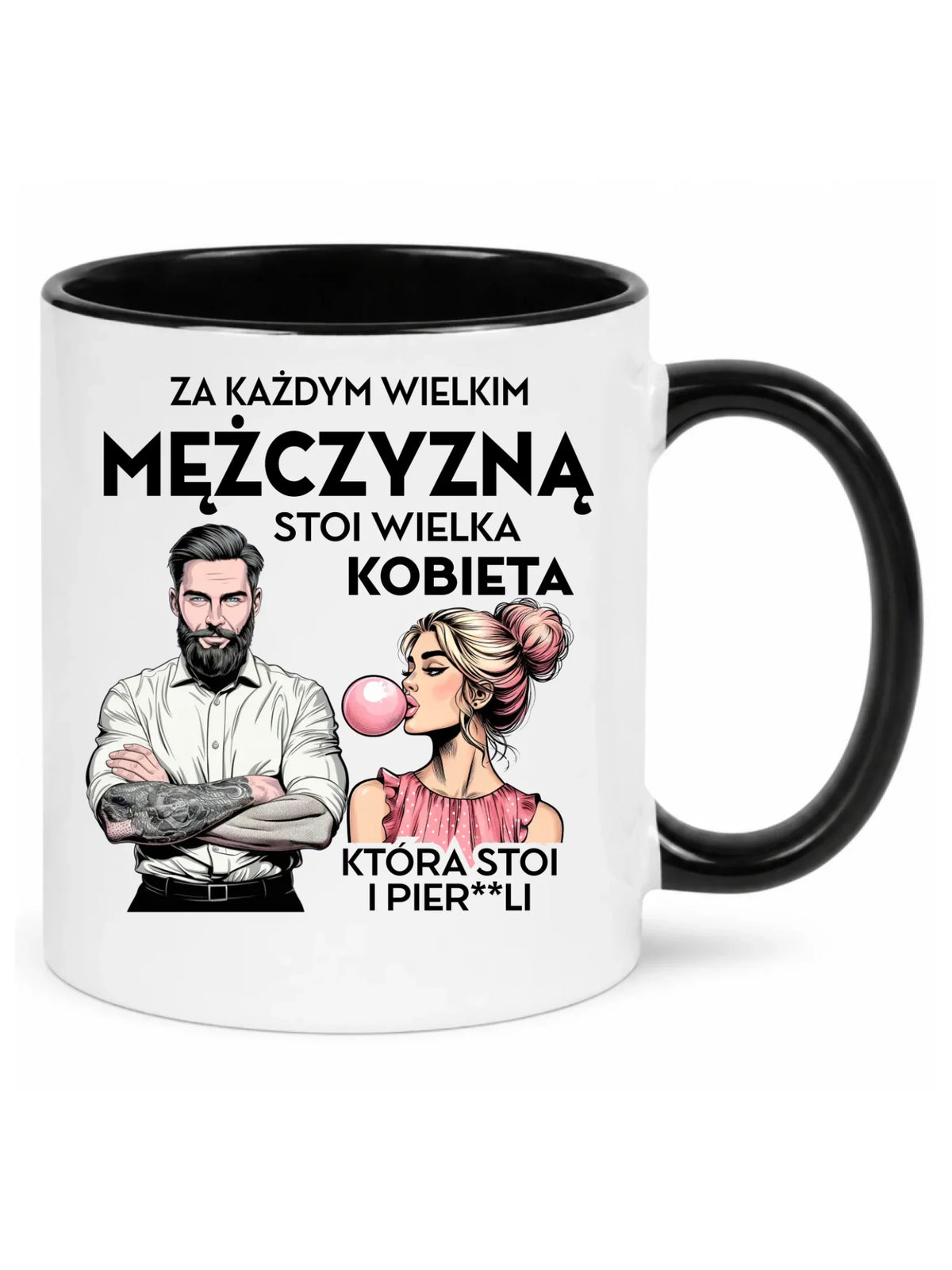Śmieszny kubek - Prezent dla niego - Za każdym wielkim mężczyzną stoi wielka kobieta DCH27