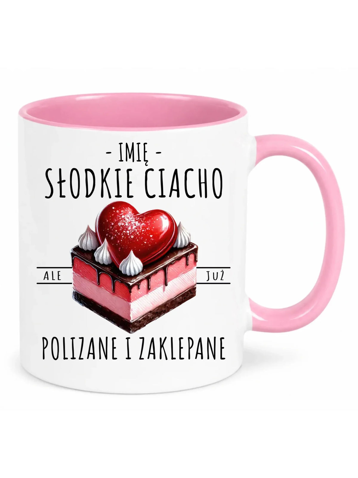 Kubek - Słodkie ciacho polizane i zaklepane - personalizowany W36