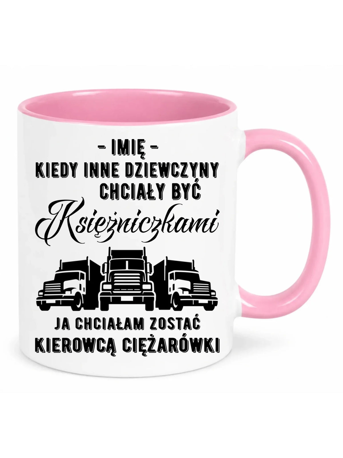 Kubek dla kierowcy ciężarówki - Nie chciałam być księżniczką - personalizowany ZKT08