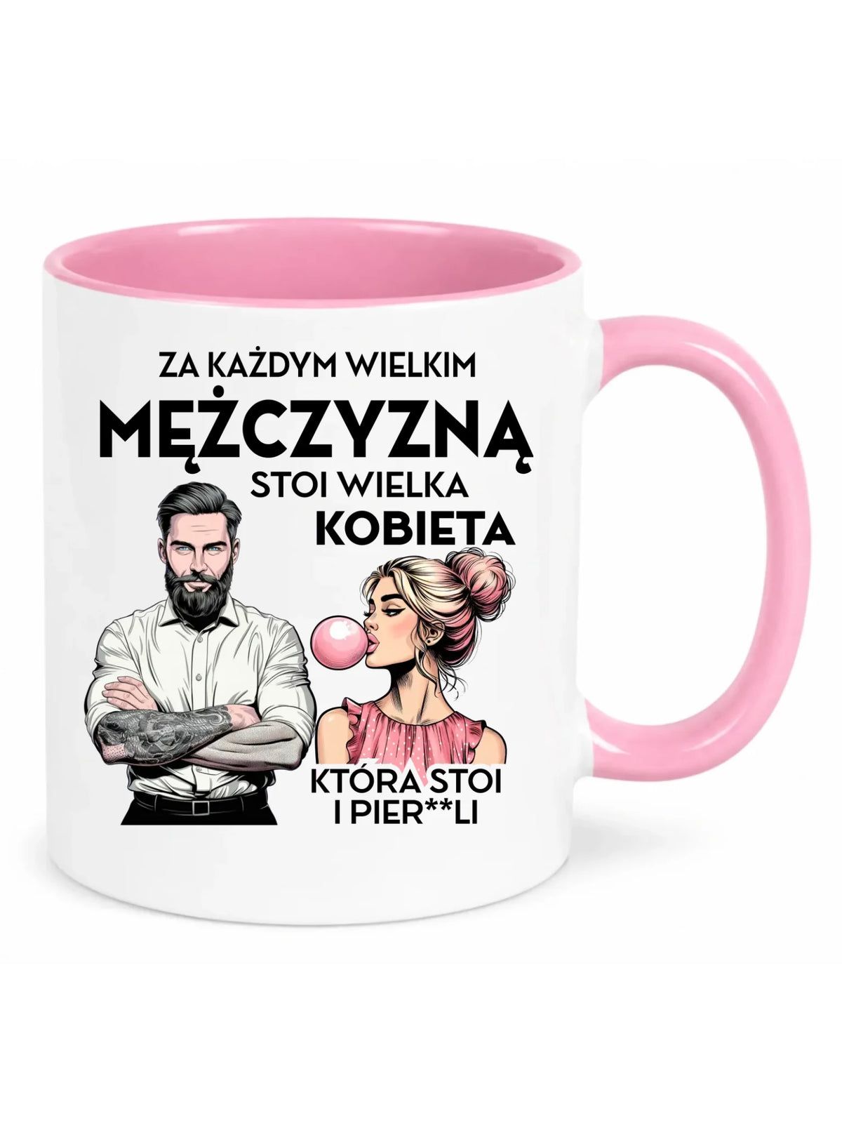 Śmieszny kubek - Prezent dla niego - Za każdym wielkim mężczyzną stoi wielka kobieta DCH27