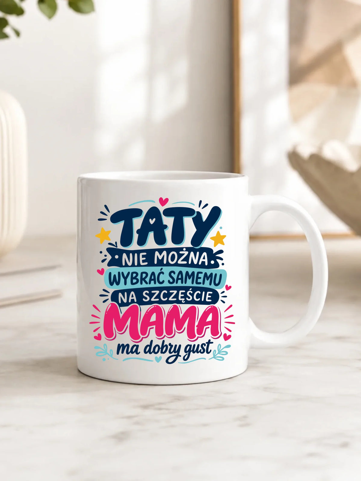 Kubek dla taty - Taty nie można wybrać samemu na szczęście mama do dobry gust DT40