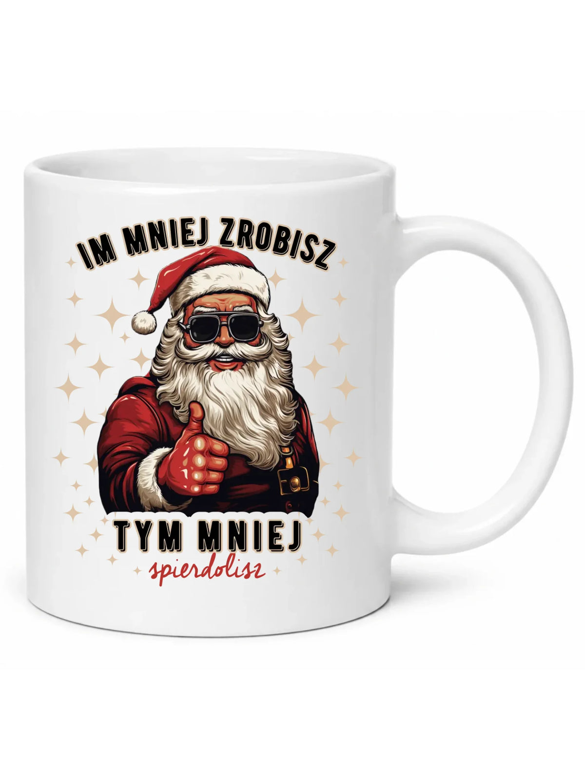 Kubek świąteczny - Im mniej zrobisz tym mniej spie*****sz - bez cenzury BN146
