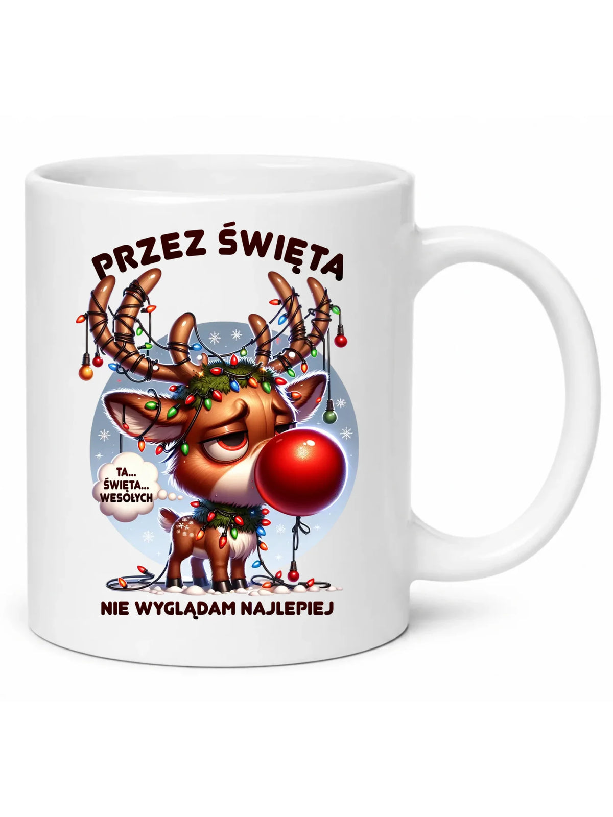 Kubek świąteczny - Renifer Przez święta nie wyglądam najlepiej BN98