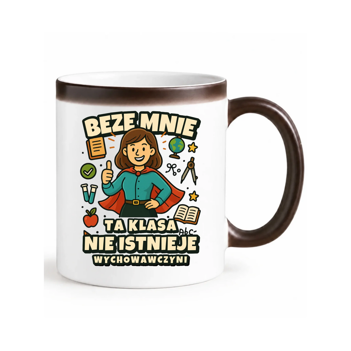Beze mnie ta klasa nie istnieje | Kubek magiczny prezent dla wychowawczyni N47