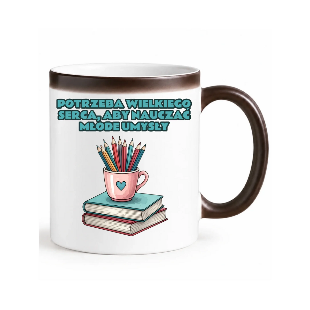 Potrzeba wielkiego serca, by nauczać młode umysły | Kubek magiczny dla nauczyciela N13