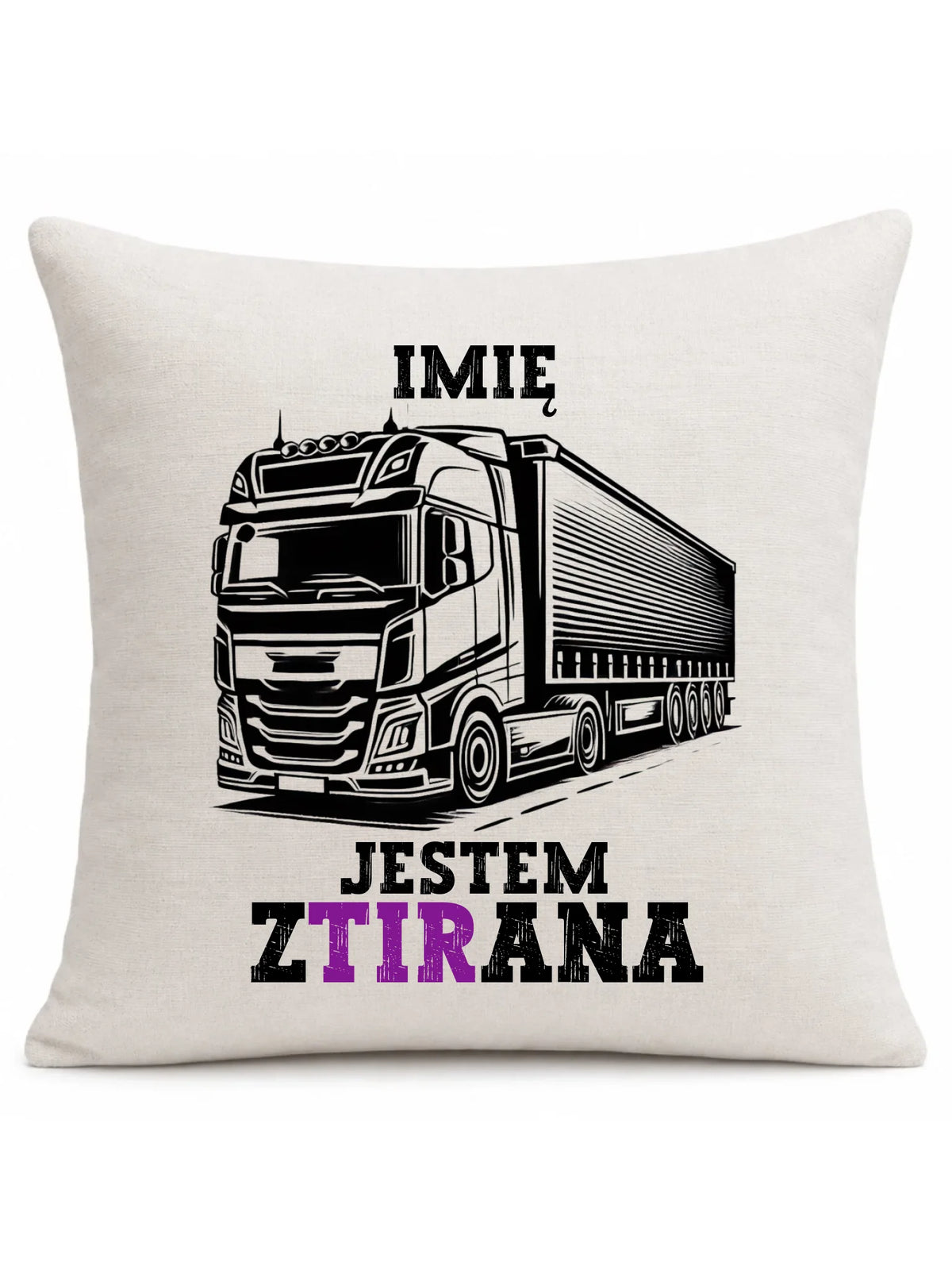Poduszka dla kierowcy ciężarówki - Jestem zTIRana - personalizowana ZKT02