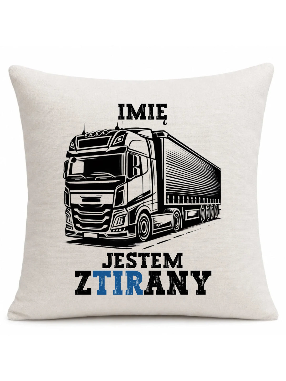 Poduszka dla kierowcy ciężarówki - Jestem zTIRany - personalizowana ZKT01