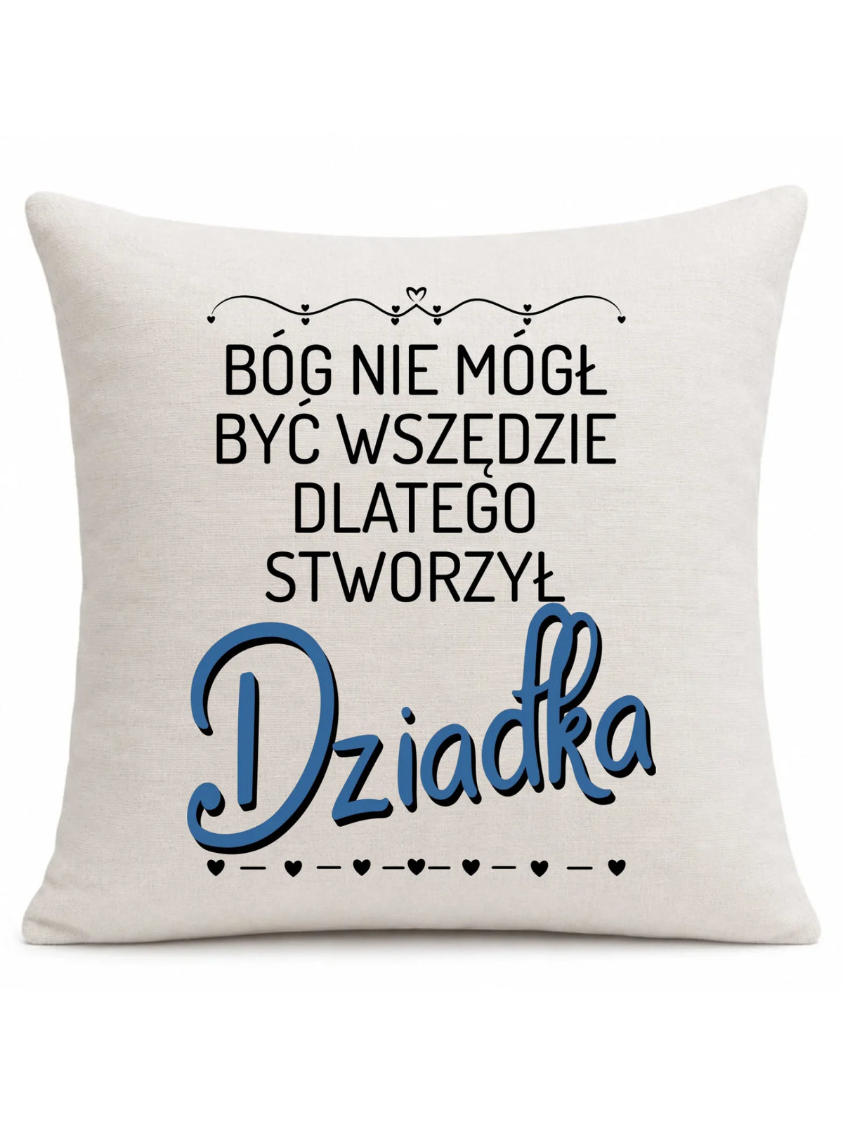 Poduszka dla dziadka - Bóg nie mógł być wszędzie dlatego stworzył dziadka D09