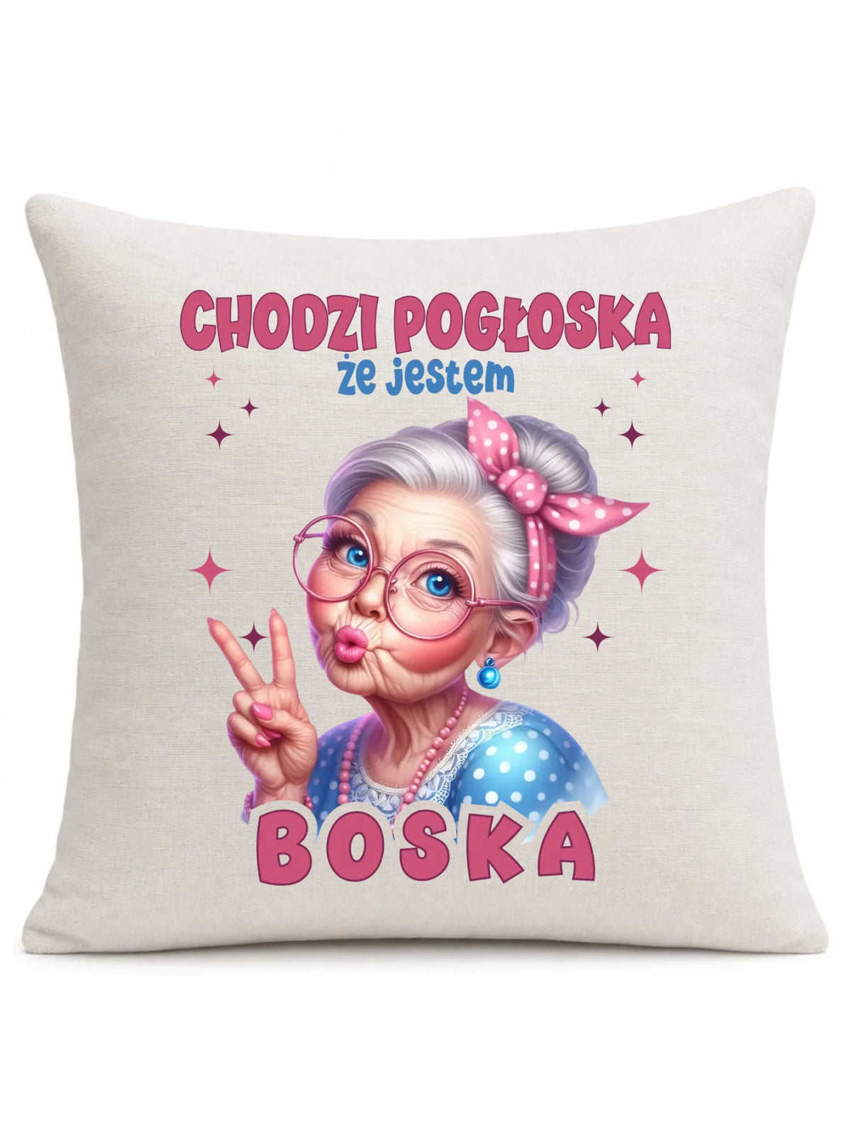 Poduszka dla babci - Chodzi pogłoska, że jestem boska B16