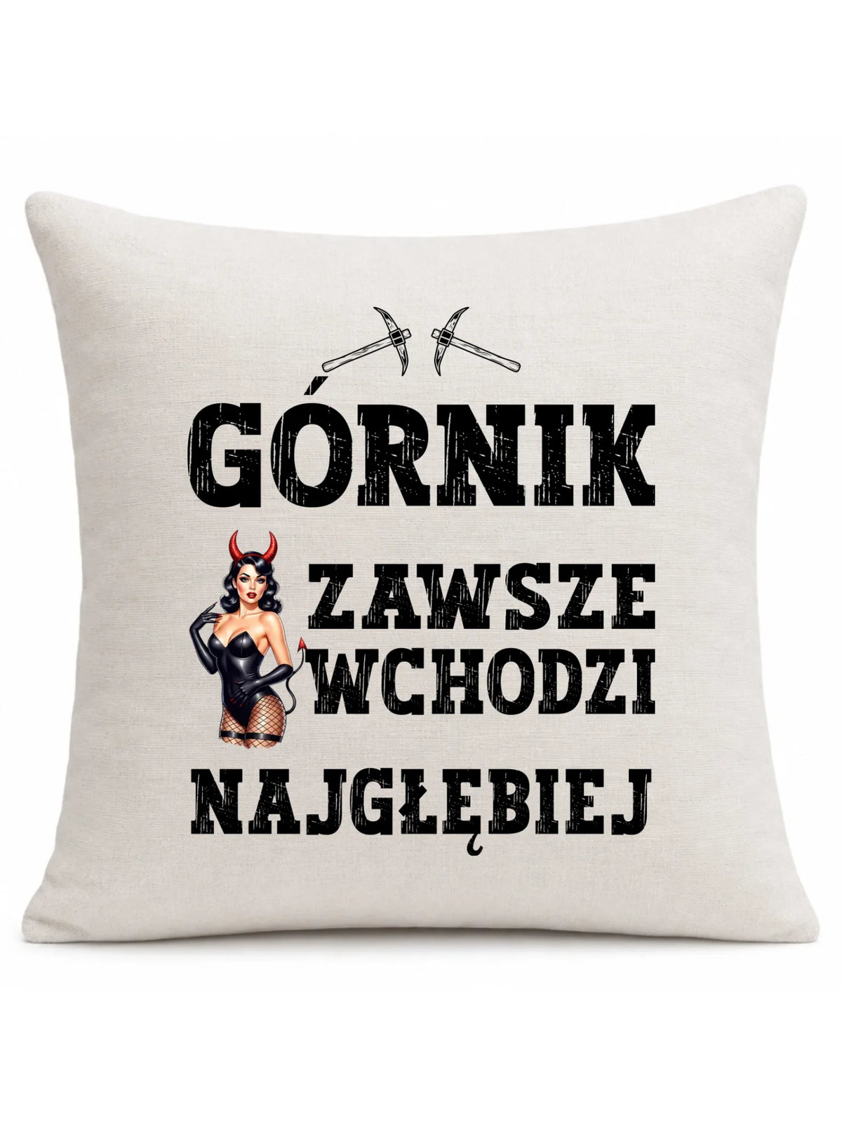 Poduszka - prezent dla górnika - Górnik zawsze wchodzi najgłębiej G22