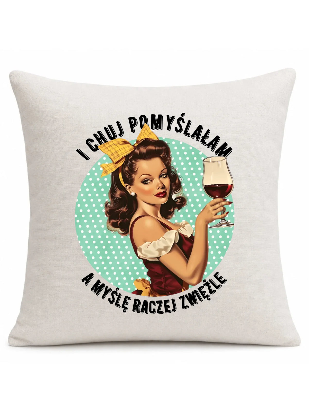 Śmieszna poduszka retro - I ch*j pomyślałam, a myślę raczej zwięźle – bez cenzury DZ13