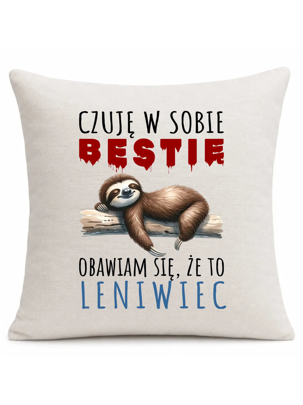 Poduszka – Czuję w sobie bestię, obawiam się że to leniwiec – prezent DCH26