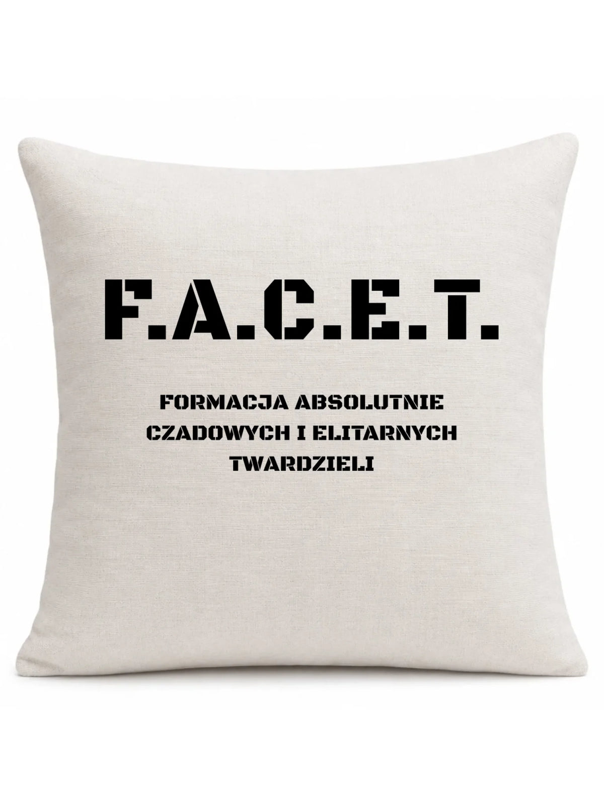 Poduszka - Prezent dla chłopaka kolegi - F.A.C.E.T. Formacja Absolutnie Czadowych i Elitarnych Twardzieli DCH23