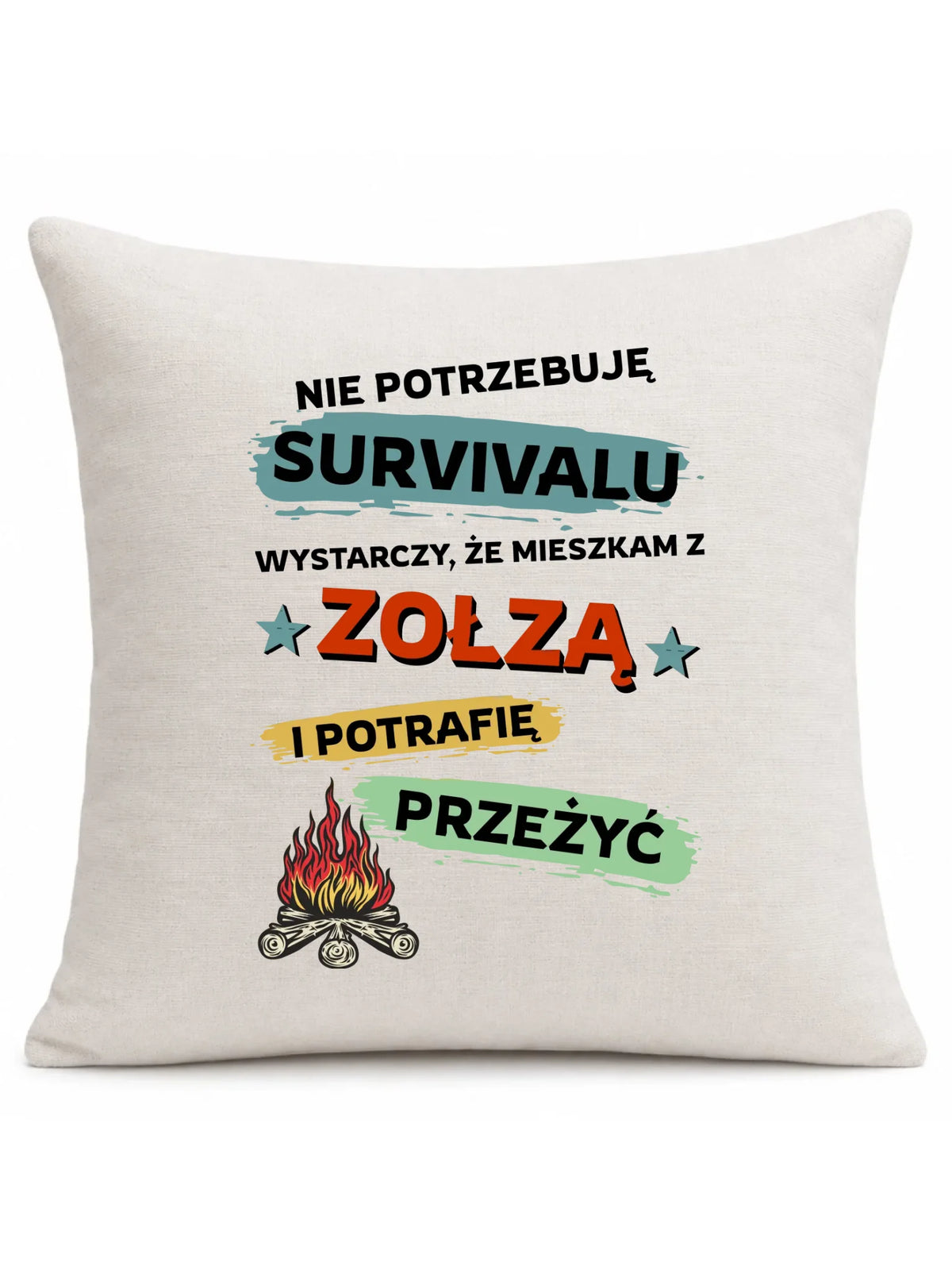 Poduszka – Prezent dla chłopaka męża - Nie potrzebuję survivalu, mieszkam z zołzą DCH25