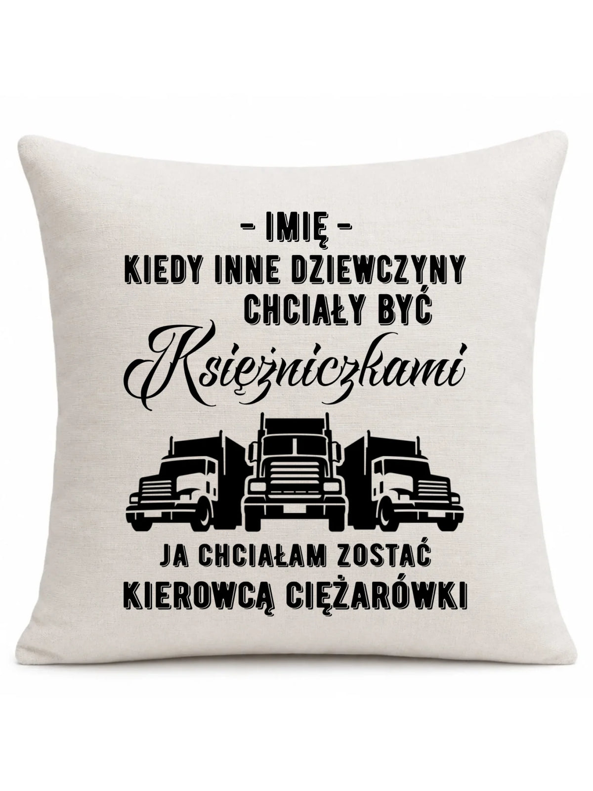 Poduszka dla kierowcy ciężarówki - Nie chciałam być księżniczką - personalizowana ZKT08