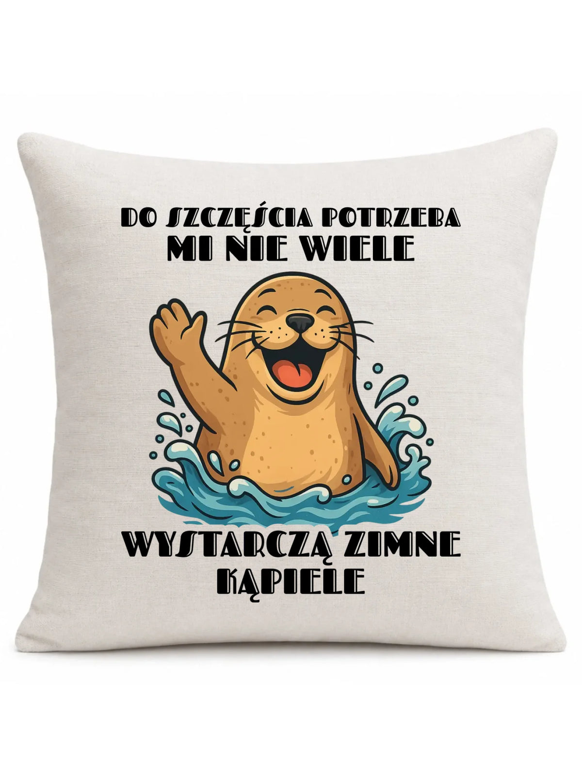 Poduszka - prezent dla morsa - Do szczęścia potrzeba mi nie wiele HM06