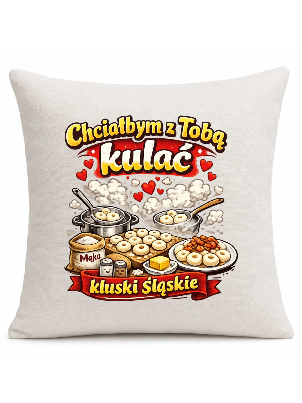 Poduszka - Chciałbym z Tobą kulać kluski śląskie W90