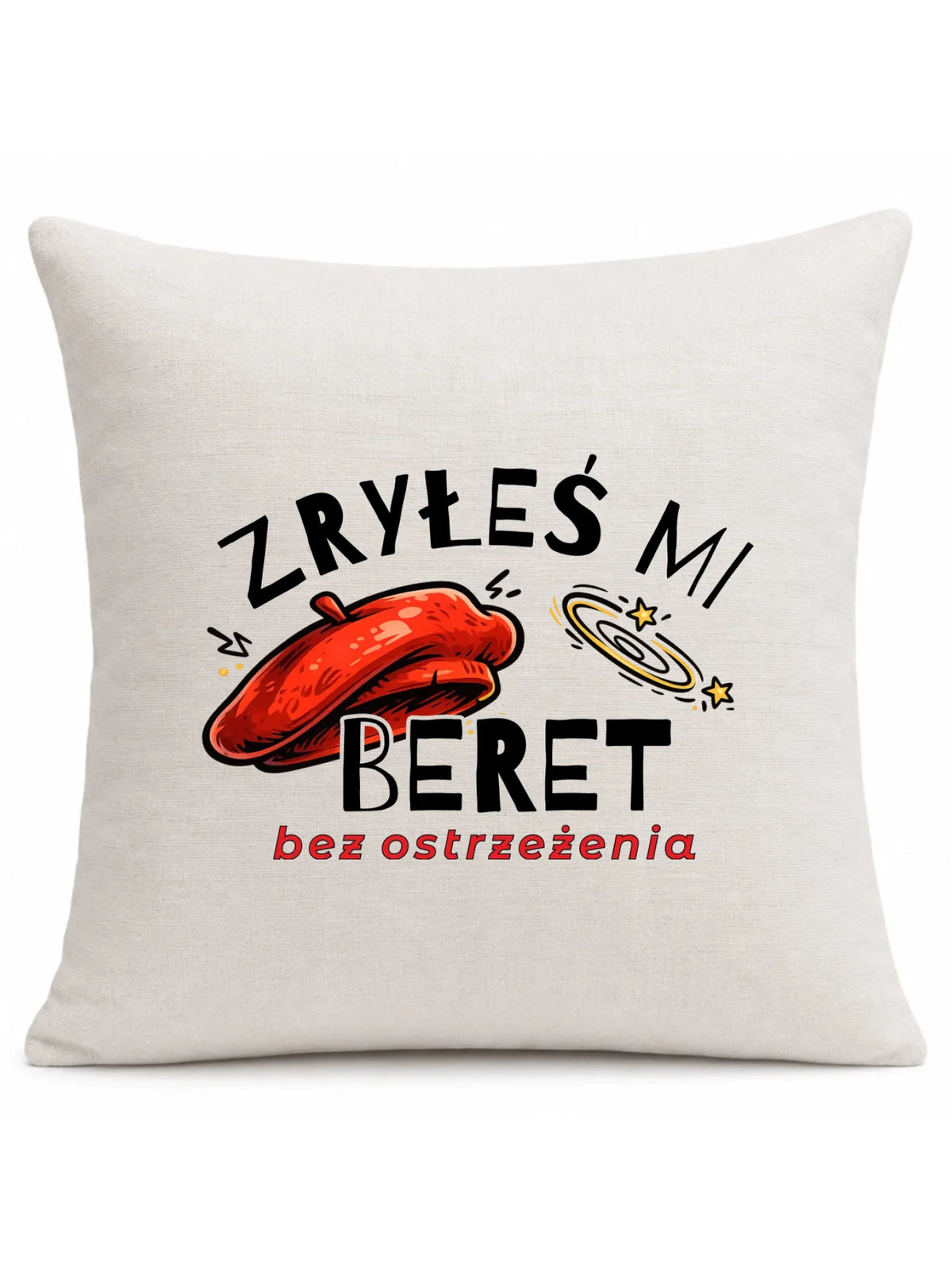 Poduszka dla faceta - Zryłeś mi beret DCH34