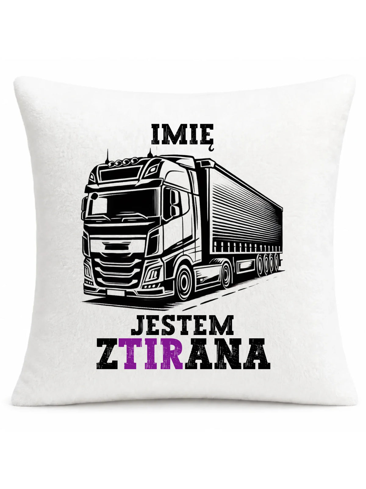 Poduszka dla kierowcy ciężarówki - Jestem zTIRana - personalizowana ZKT02