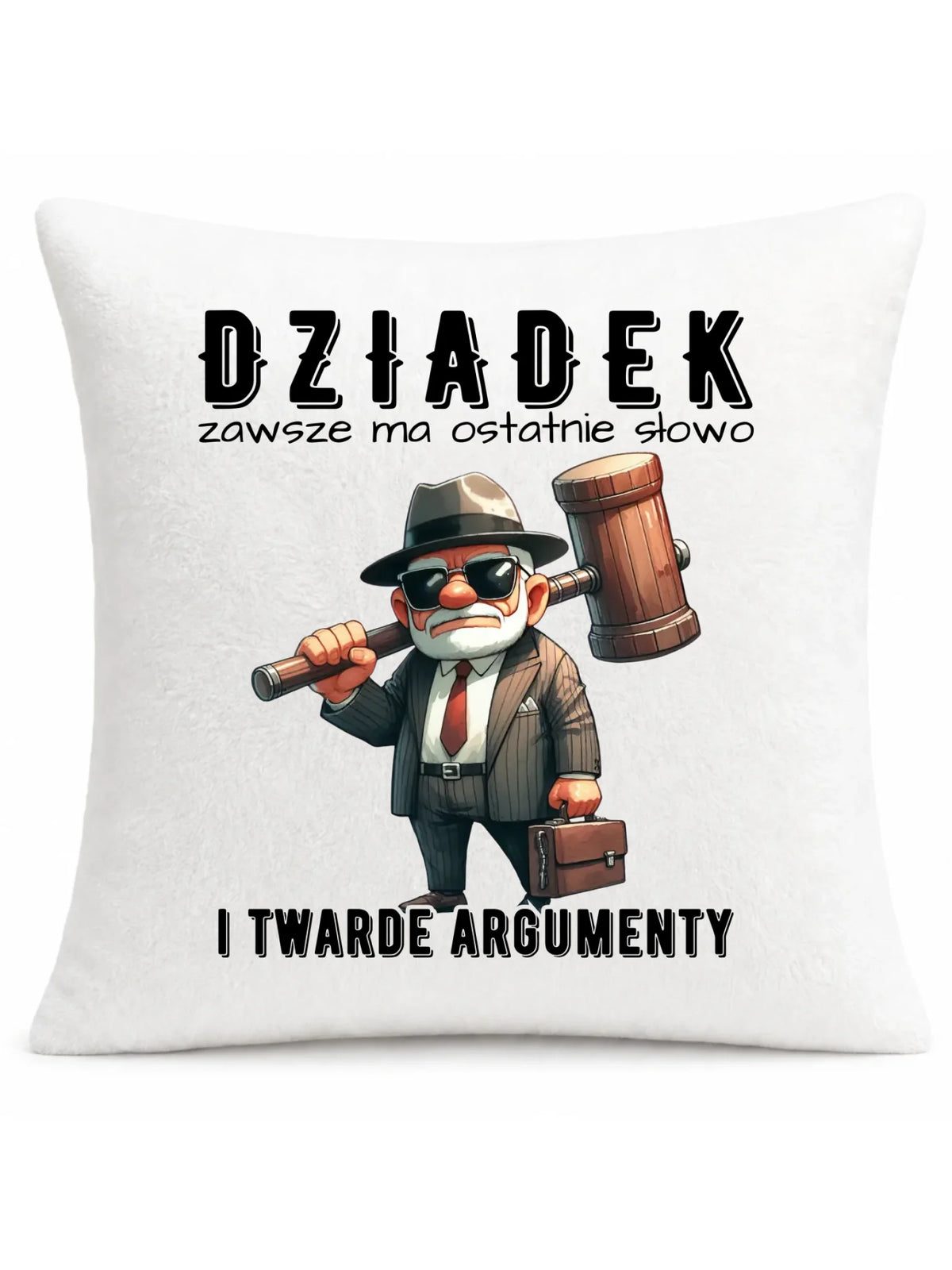 Poduszka dla dziadka - Dziadek zawsze ma ostatnie słowo D40