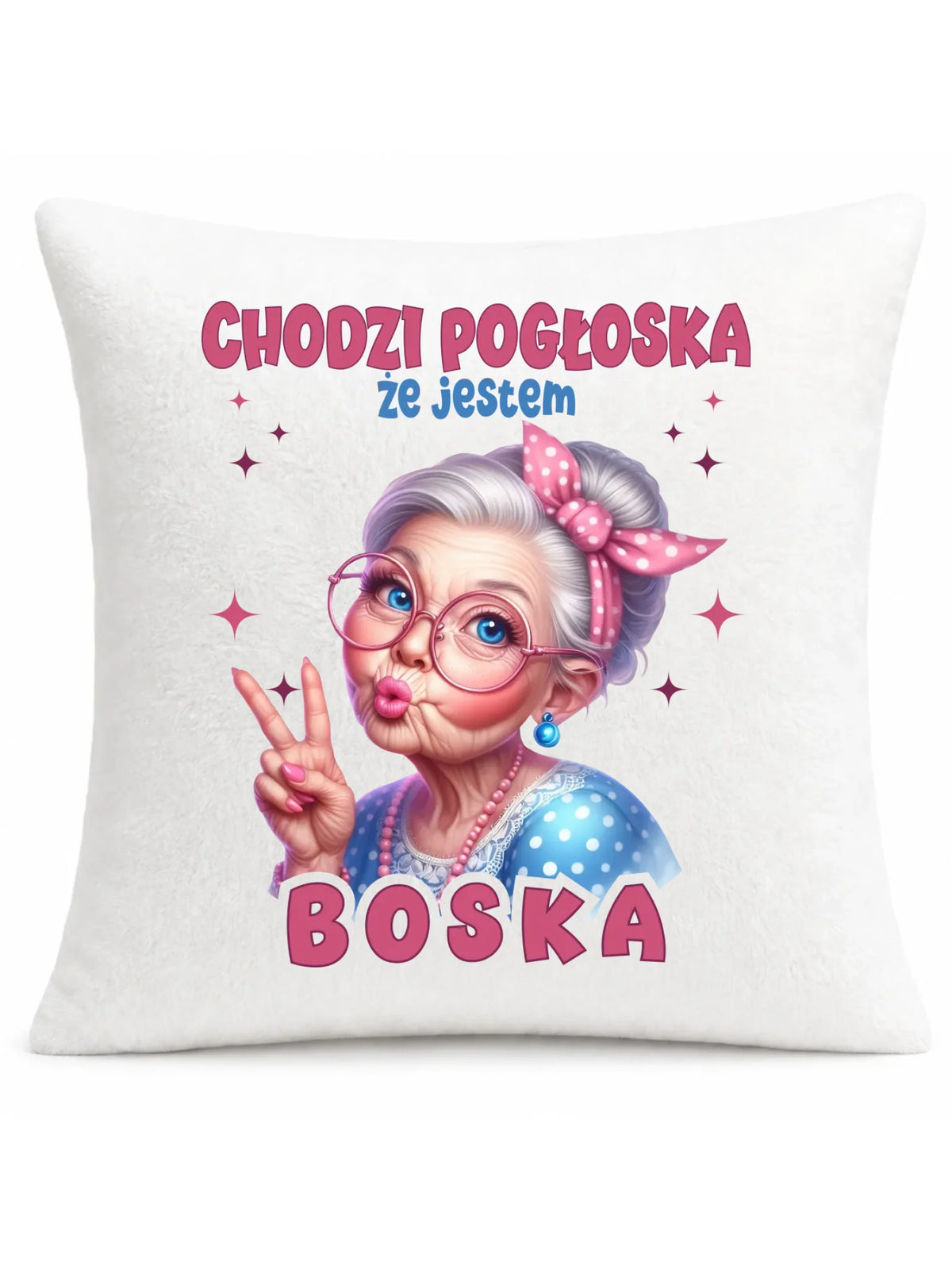 Poduszka dla babci - Chodzi pogłoska, że jestem boska B16