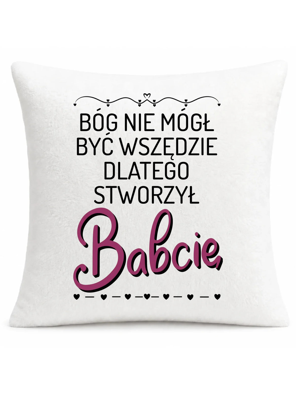 Poduszka dla babci - Bóg nie mógł być wszędzie dlatego stworzył babcię B09