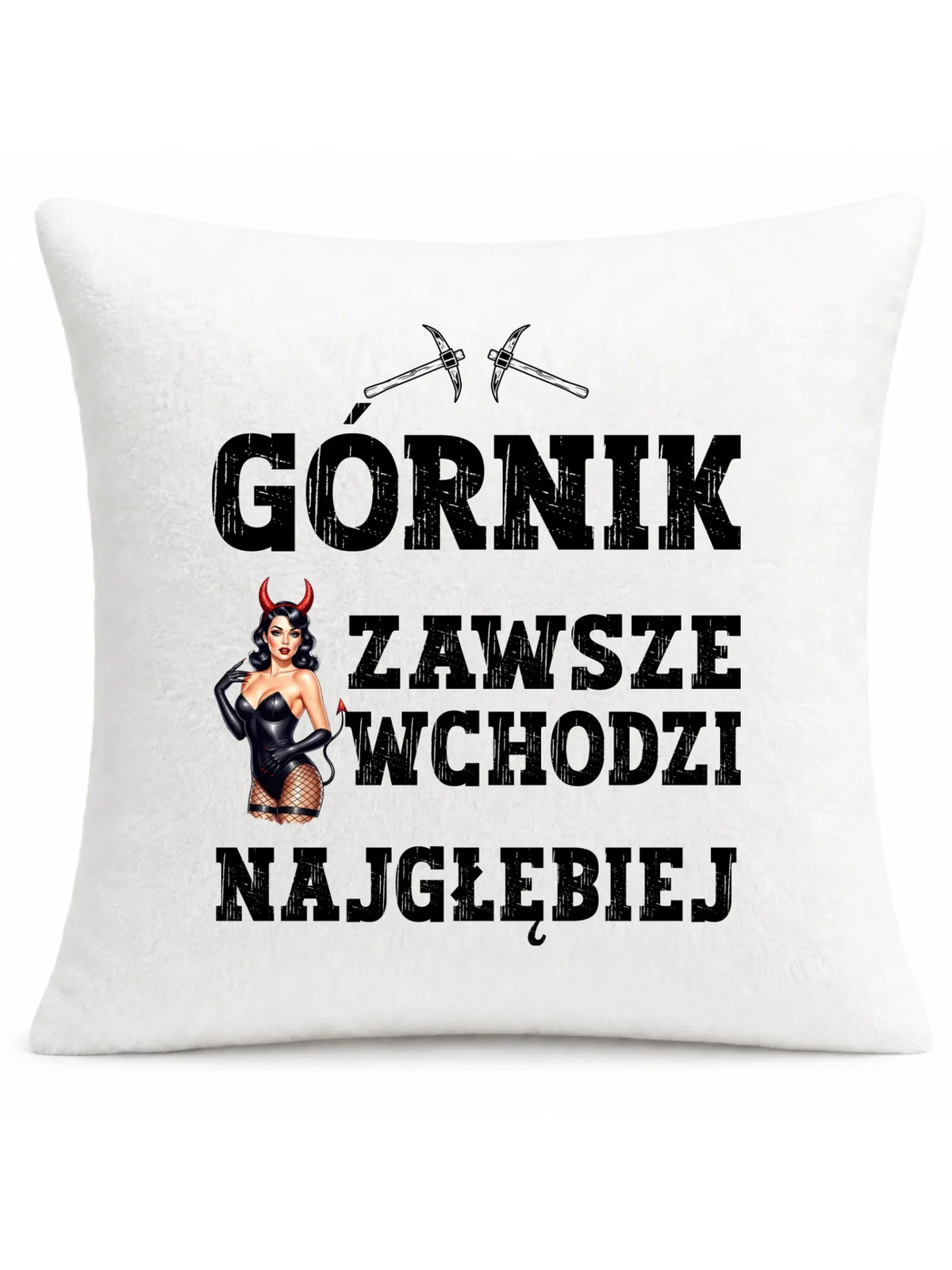 Poduszka - prezent dla górnika - Górnik zawsze wchodzi najgłębiej G22