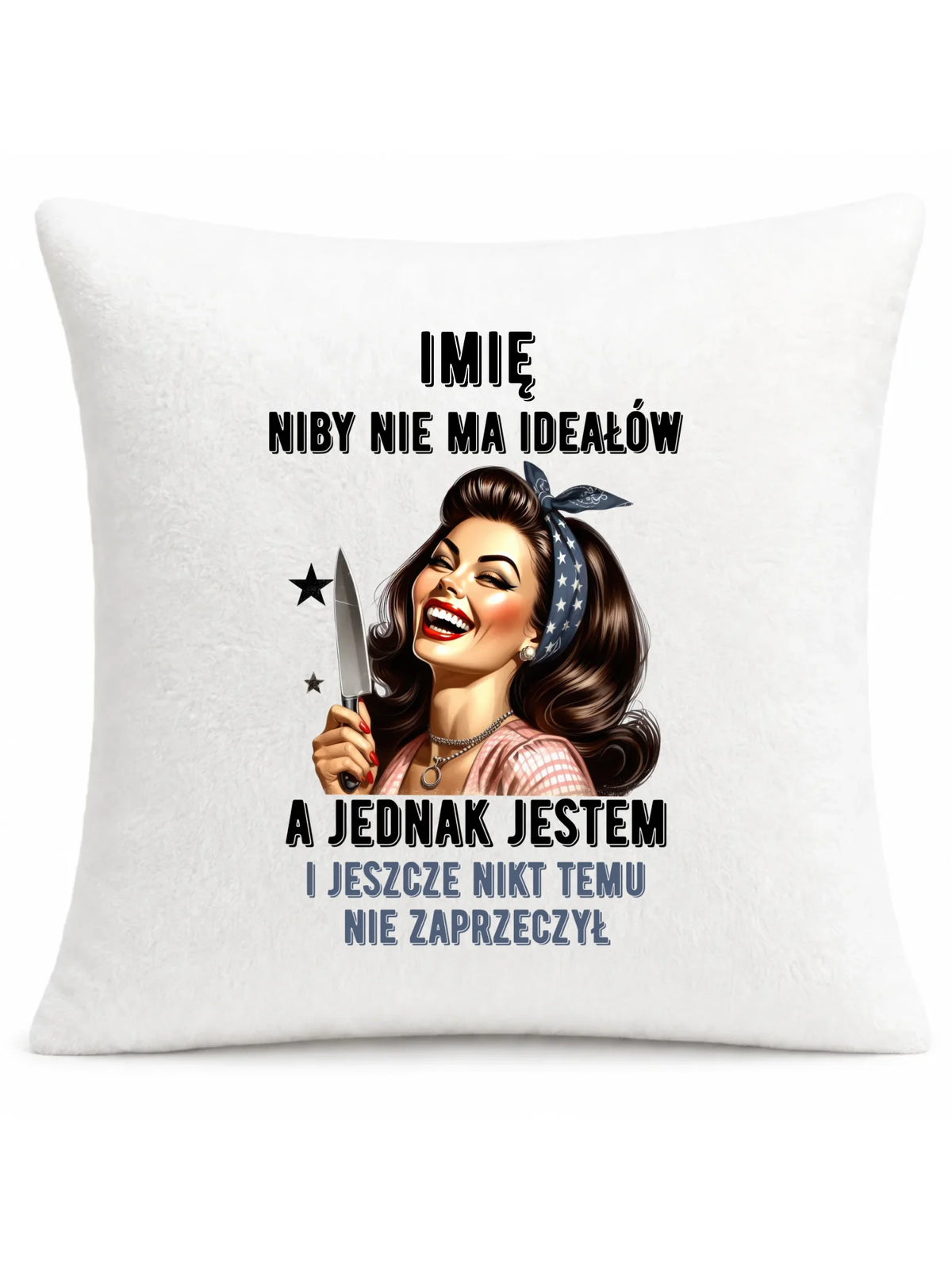Poduszka dla niej - Niby nie ma ideałów - personalizowana DZ01