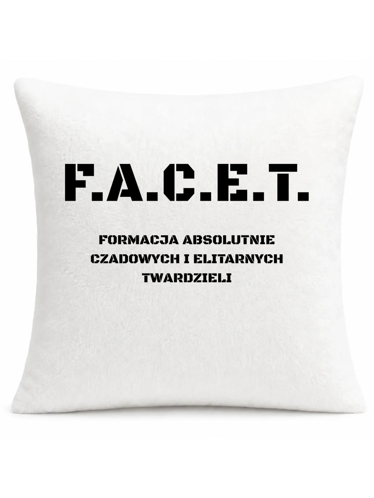 Poduszka - Prezent dla chłopaka kolegi - F.A.C.E.T. Formacja Absolutnie Czadowych i Elitarnych Twardzieli DCH23