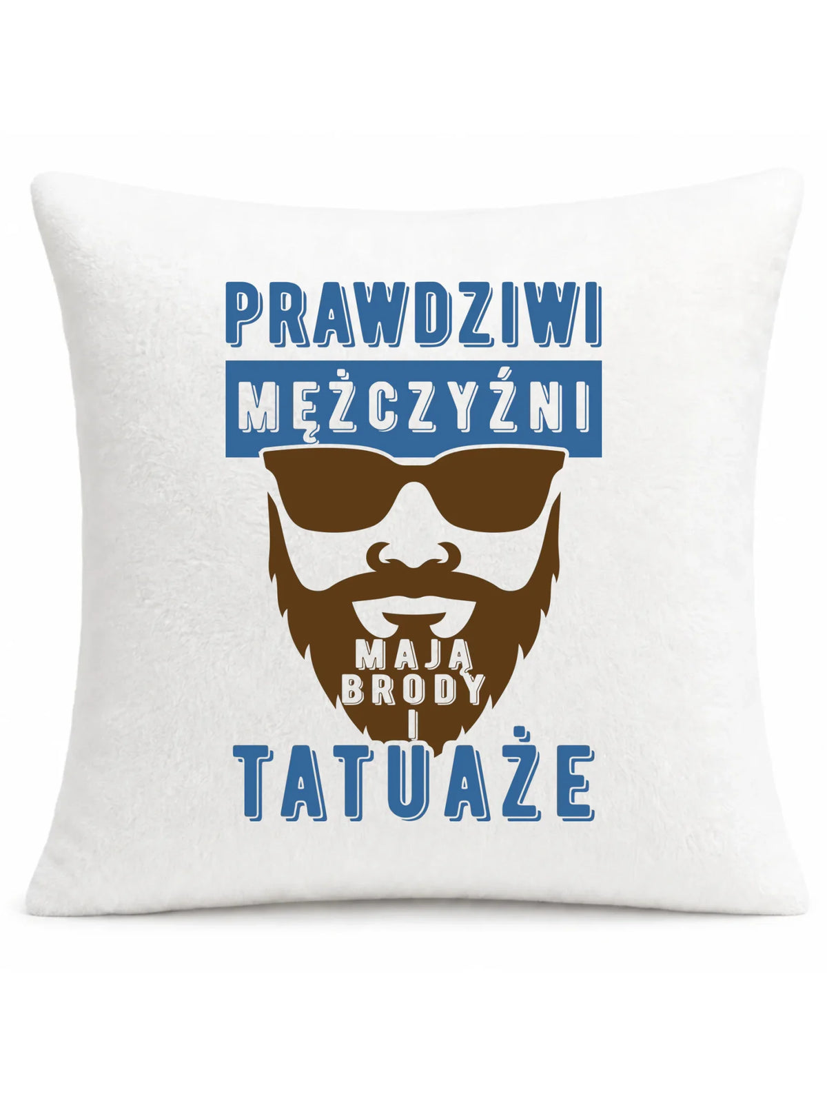 Poduszka - Prezent dla faceta - Prawdziwi mężczyźni mają brody i tatuaże DCH22