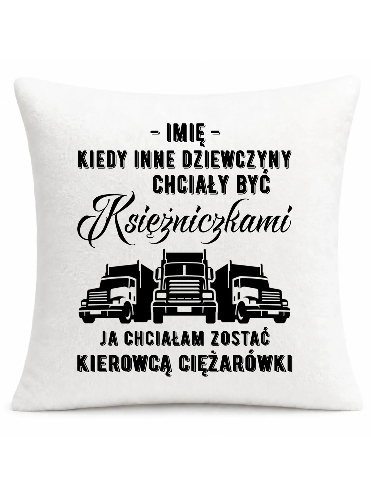 Poduszka dla kierowcy ciężarówki - Nie chciałam być księżniczką - personalizowana ZKT08