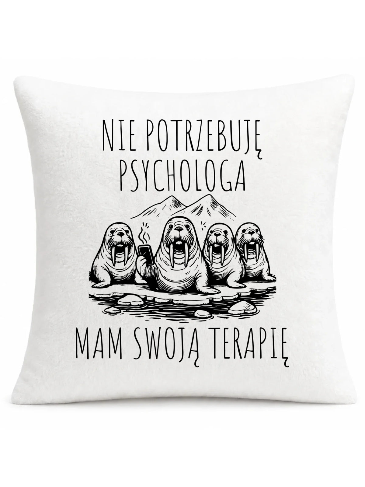 Poduszka - prezent dla morsa - Nie potrzebuję psychologa HM14