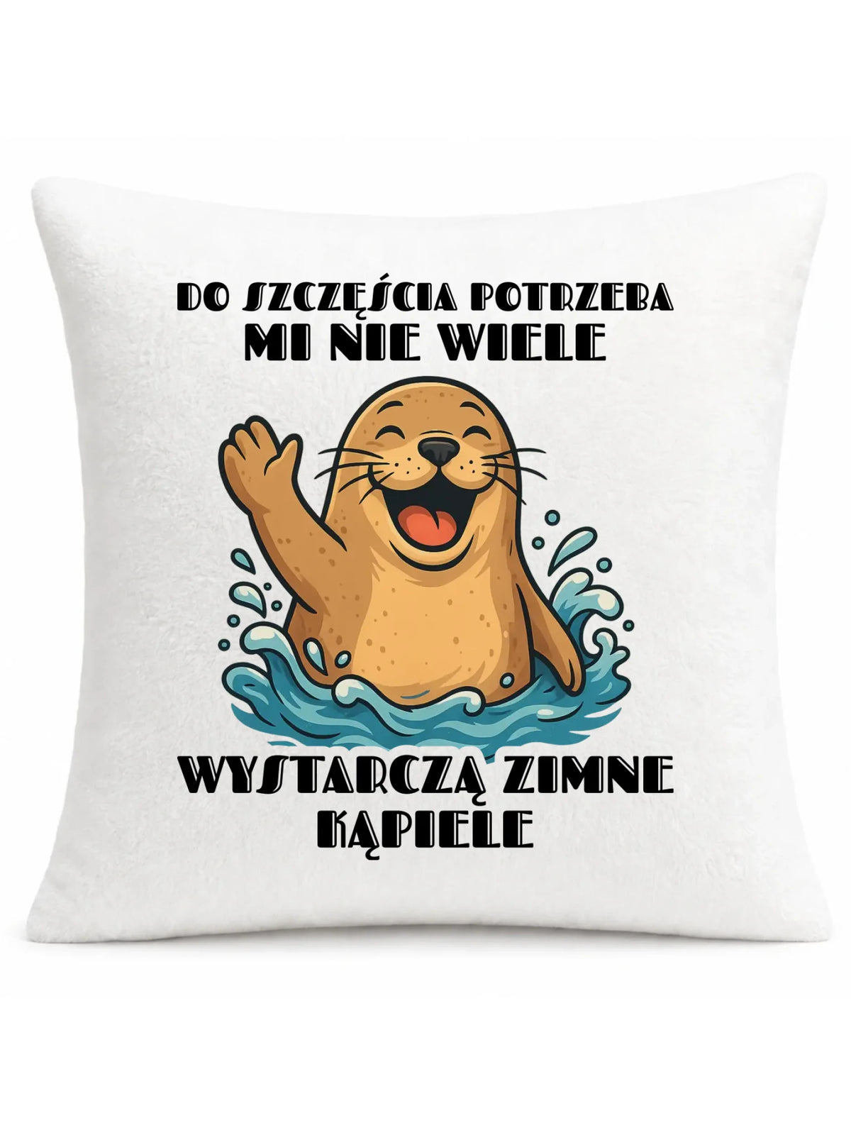 Poduszka - prezent dla morsa - Do szczęścia potrzeba mi nie wiele HM06