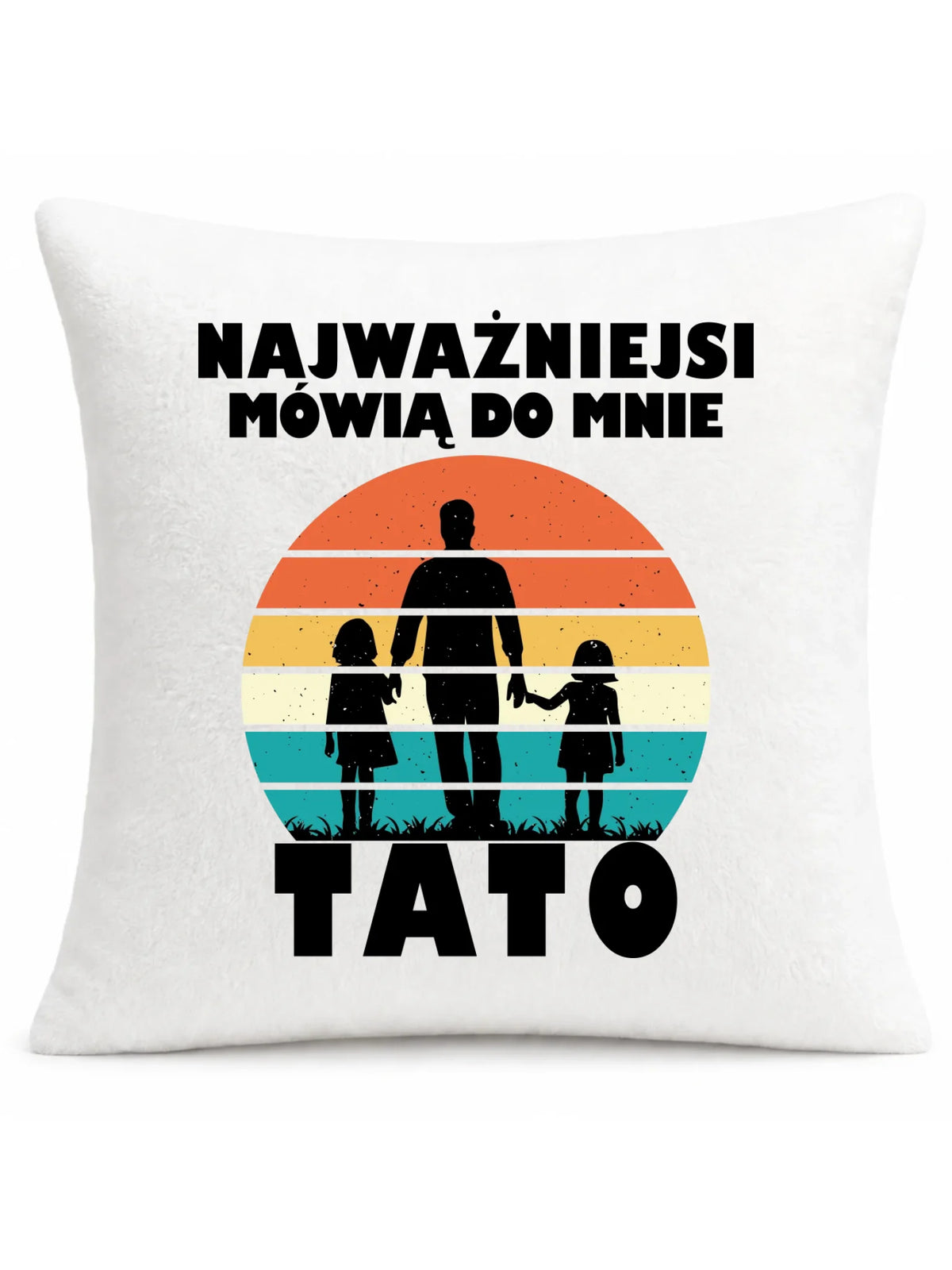 Poduszka dla taty - Najważniejsi mówią do mnie tato DT31