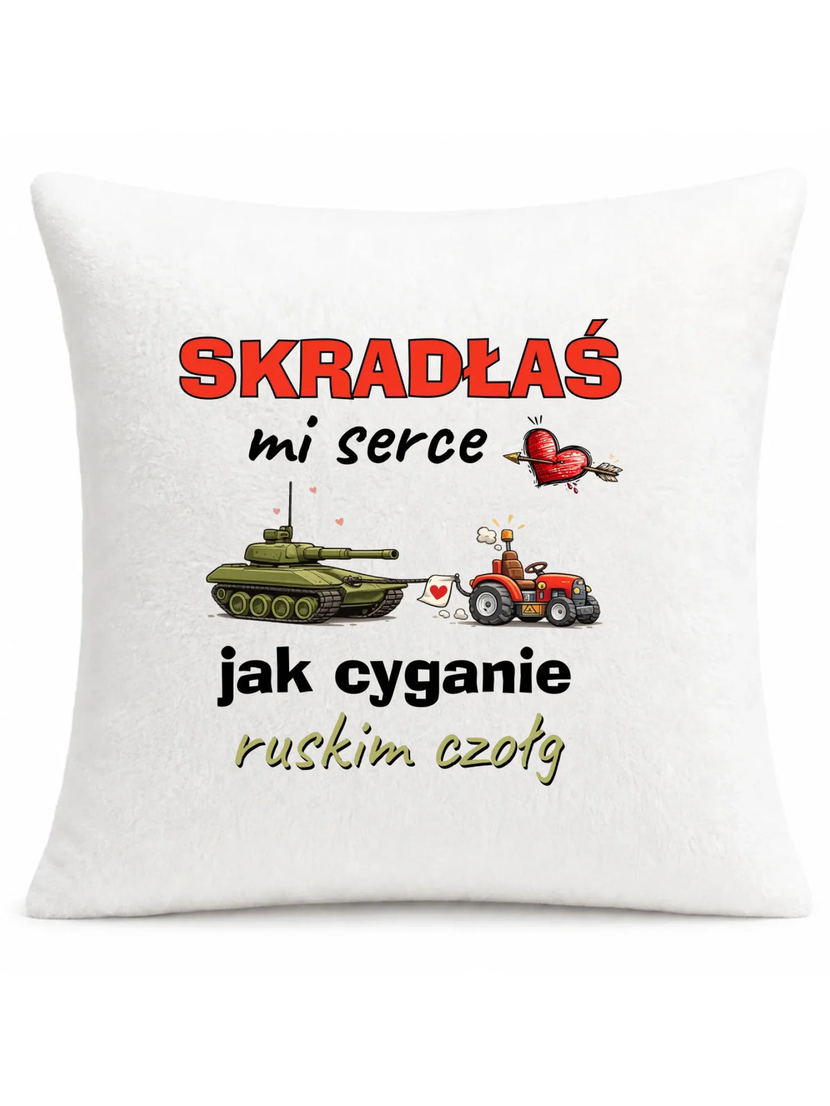 Poduszka - Skradłaś mi serce jak cyganie ruskim czołg W76