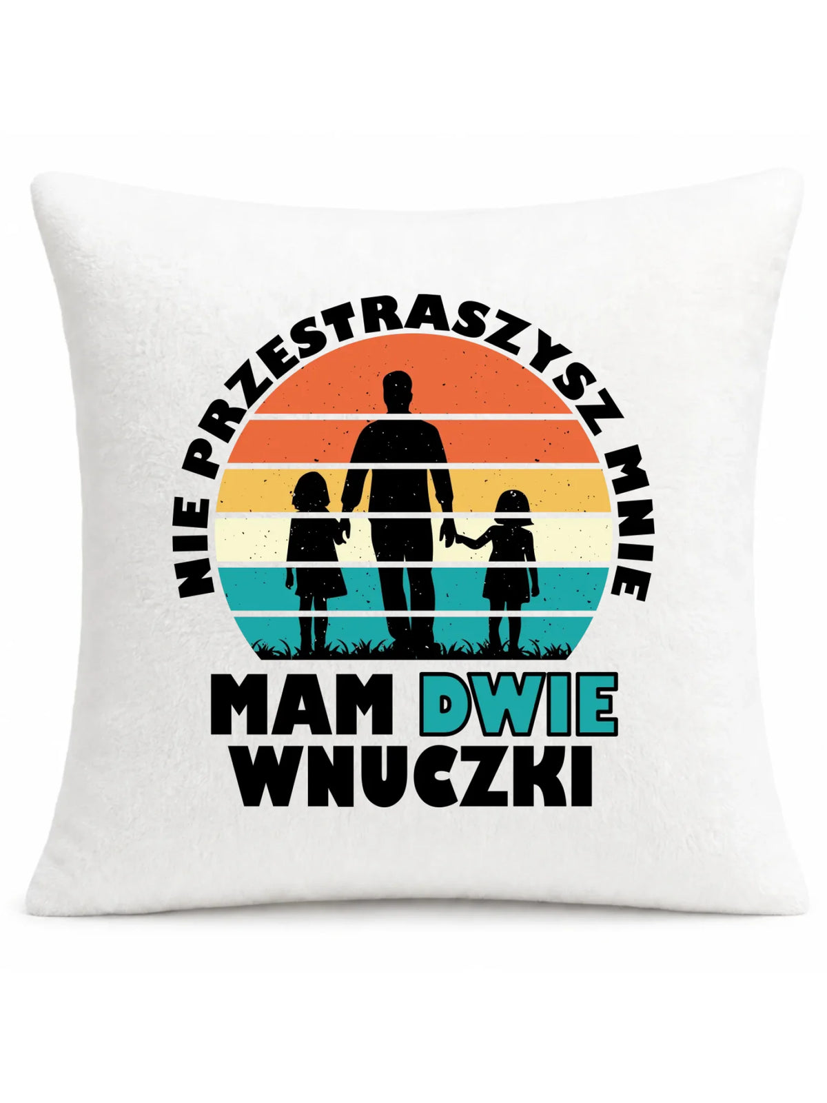 Poduszka dla dziadka - Nie przestraszysz mnie mam dwie wnuczki D41