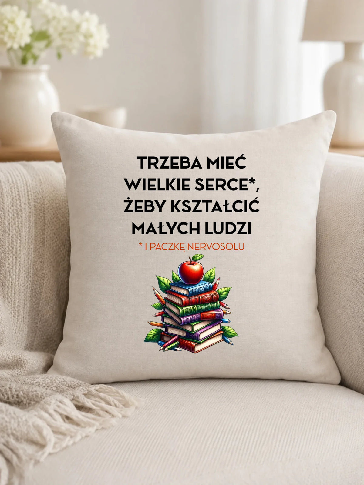 Poduszka dla nauczyciela - Trzeba mieć wielkie serce i paczkę nervosolu N73