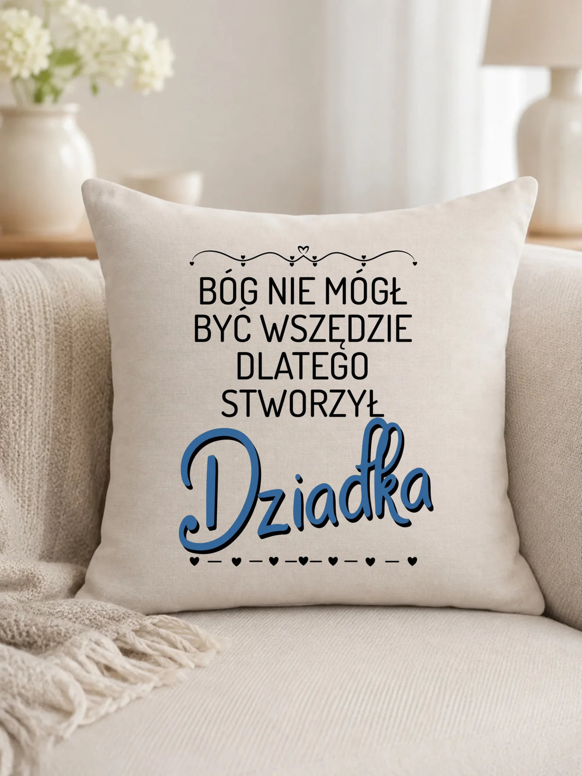 Poduszka dla dziadka - Bóg nie mógł być wszędzie dlatego stworzył dziadka D09