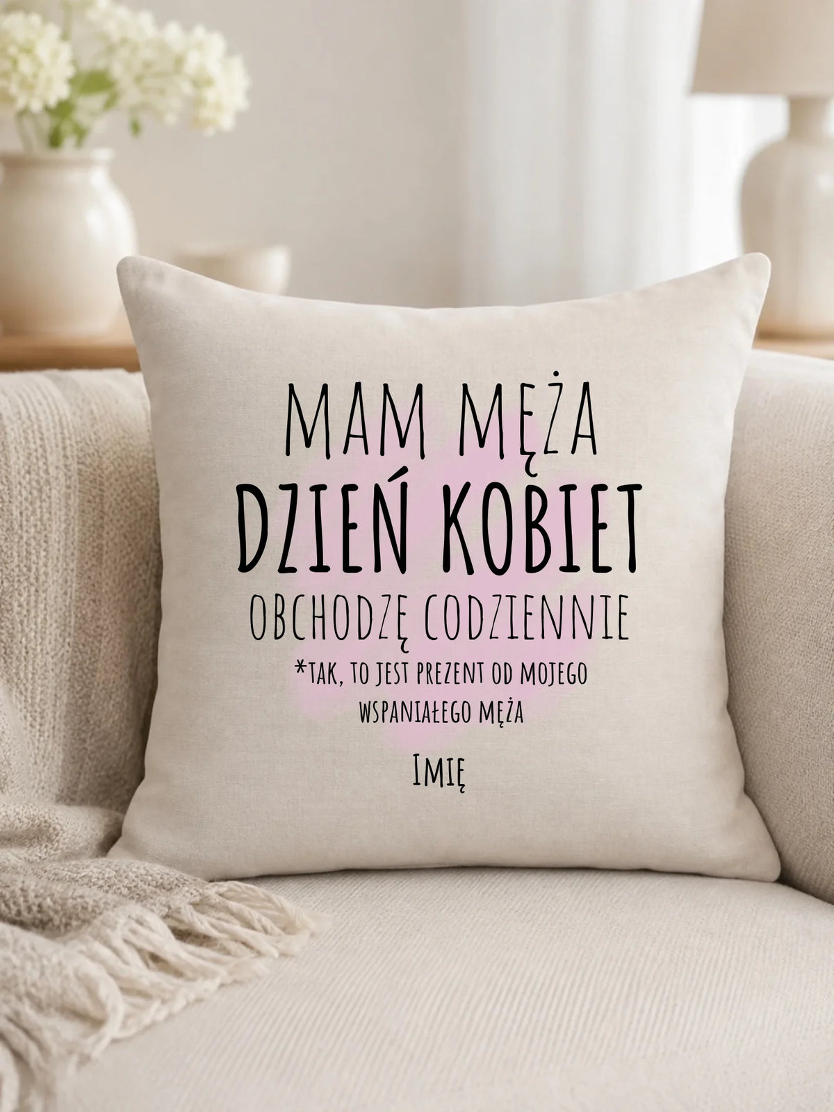 Poduszka - prezent dla żony - Mam męża Dzień Kobiet obchodzę codziennie - personalizowana Ż01