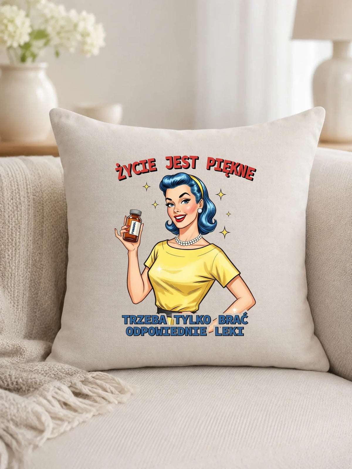 Śmieszna poduszka retro - Życie jest piękne, trzeba brać odpowiednie leki DZ14