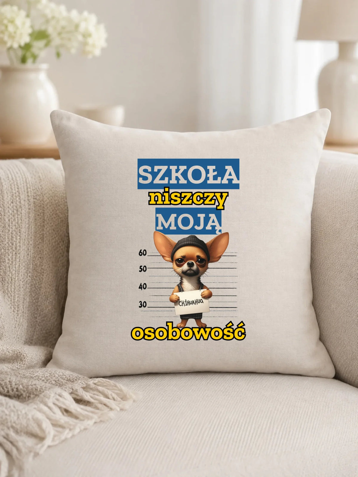 Poduszka szkolna - Szkoła niszczy moją osobowość - Chihuahua SZ19