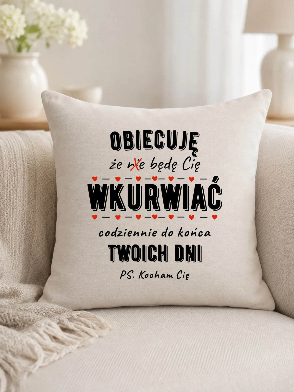 Poduszka dla par - Obiecuję, że będę Cię wku*rwiać codziennie - bez cenzury W65